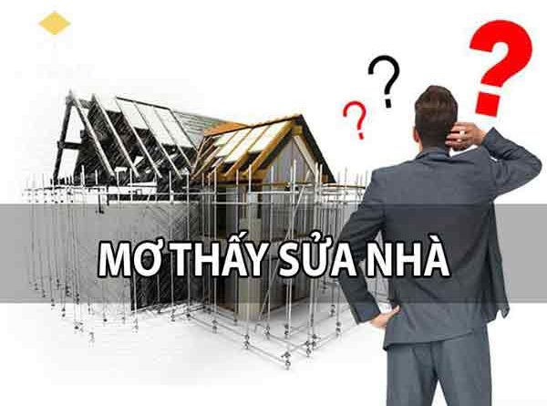 Nằm mơ thấy sửa nhà là điềm gì?