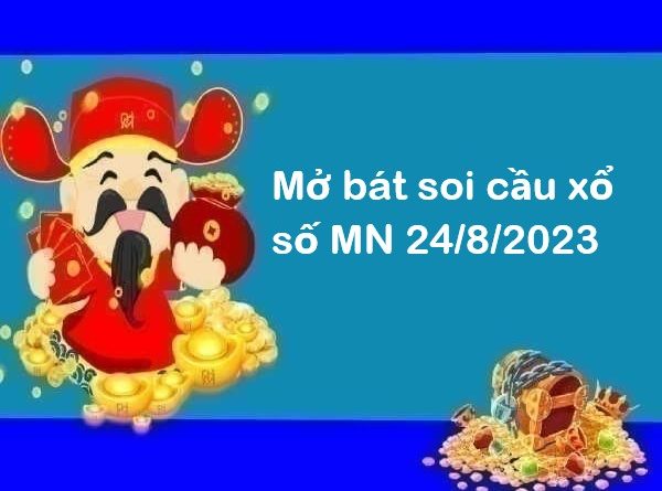 Mở bát soi cầu xổ số MN 24/8/2023