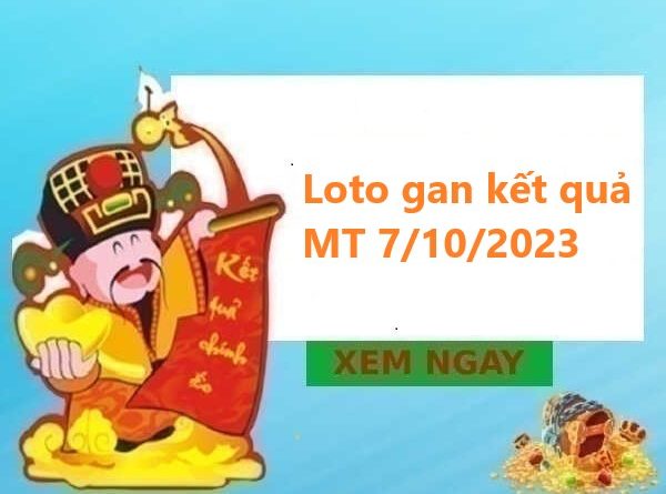 Loto gan kết quả miền Trung 7/10/2023