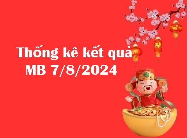 Thống kê kết quả miền Bắc 7/8/2024
