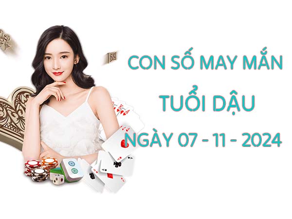 Con số may mắn tuổi Dậu ngày 07/11/2024 thứ 5 hôm nay