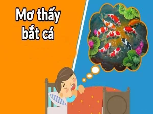 Nằm mơ thấy bắt cá điềm gì?