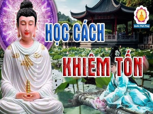 Làm thế nào để rèn luyện khiêm tốn theo lời Phật dạy?