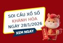 Soi cầu xổ số Khánh Hòa ngày 28/1/2026 hôm nay chuẩn nhất