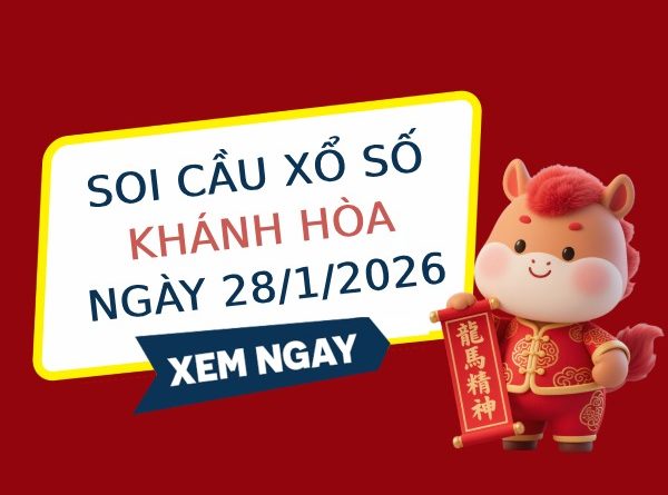 Soi cầu xổ số Khánh Hòa ngày 28/1/2026 hôm nay chuẩn nhất