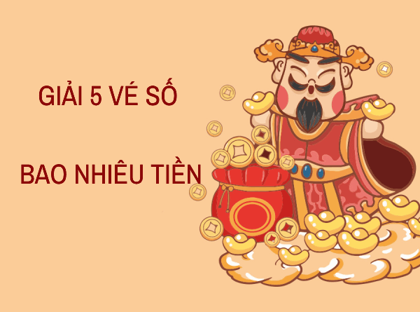 Trúng số giải 5 được bao nhiêu tiền?
