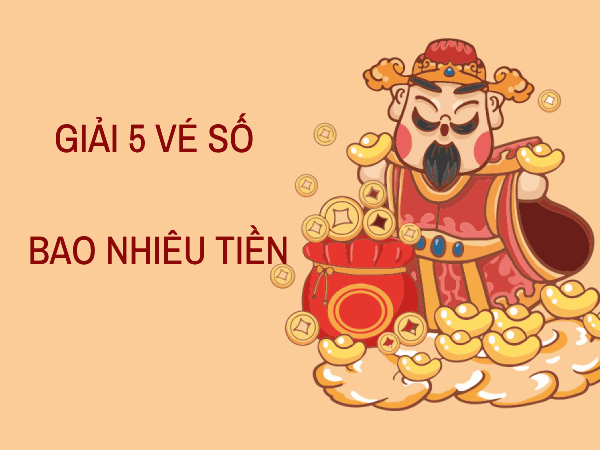 Trúng số giải 5 được bao nhiêu tiền?