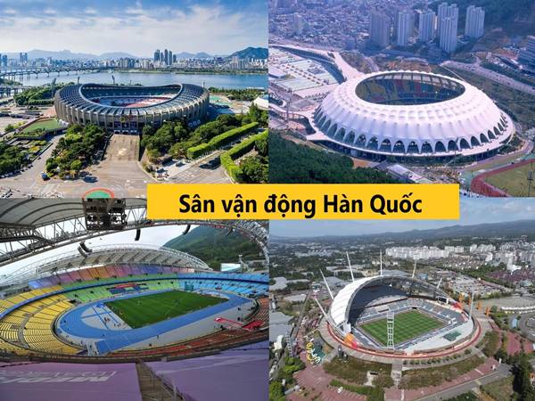 Những sân vận động lớn nhất Hàn Quốc và tầm ảnh hưởng