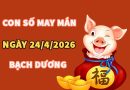 Con số may mắn hôm nay 24/4/2026 thứ 6 cung Bạch Dương