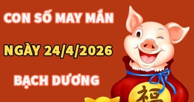 Con số may mắn hôm nay 24/4/2026 thứ 6 cung Bạch Dương