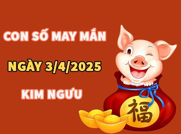Con số may mắn hôm nay 3/4/2026 thứ 6 cung Kim Ngưu